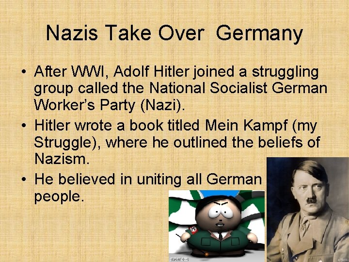 Nazis Take Over Germany • After WWI, Adolf Hitler joined a struggling group called Nazis Take Over Germany • After WWI, Adolf Hitler joined a struggling group called