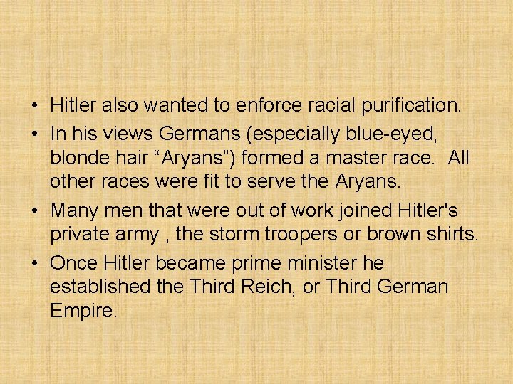 • Hitler also wanted to enforce racial purification. • In his views Germans • Hitler also wanted to enforce racial purification. • In his views Germans