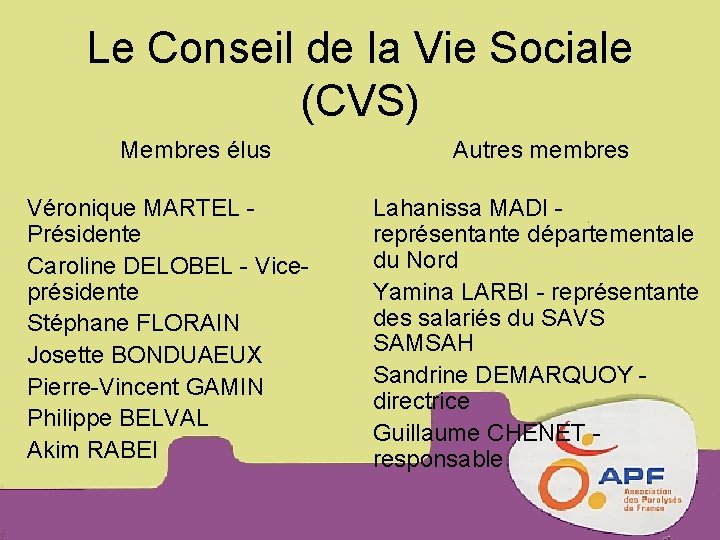 Le Conseil de la Vie Sociale (CVS) Membres élus Véronique MARTEL Présidente Caroline DELOBEL