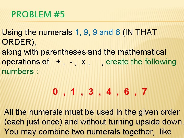 PROBLEM #5 Using the numerals 1, 9, 9 and 6 (IN THAT ORDER), along