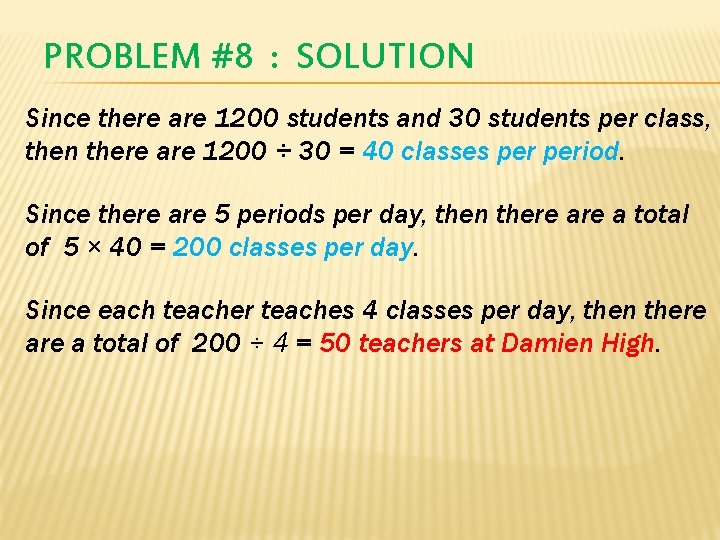 PROBLEM #8 : SOLUTION Since there are 1200 students and 30 students per class,