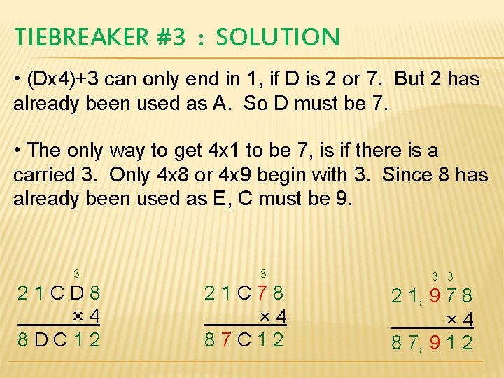 TIEBREAKER #3 : SOLUTION • (Dx 4)+3 can only end in 1, if D