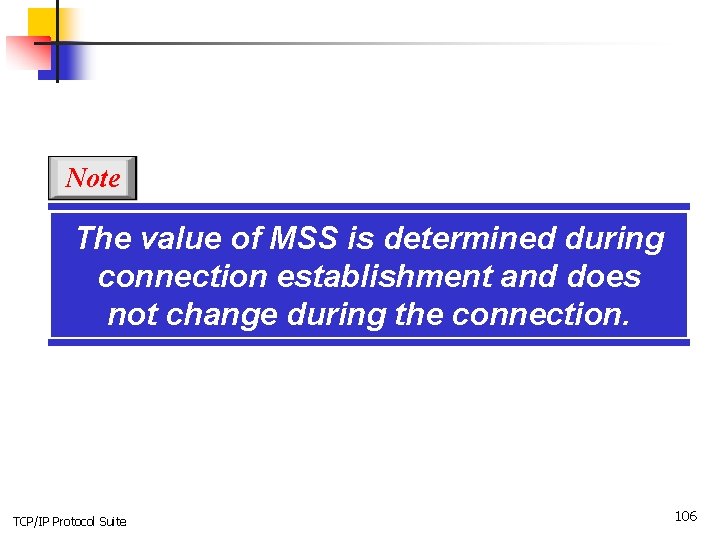Note The value of MSS is determined during connection establishment and does not change