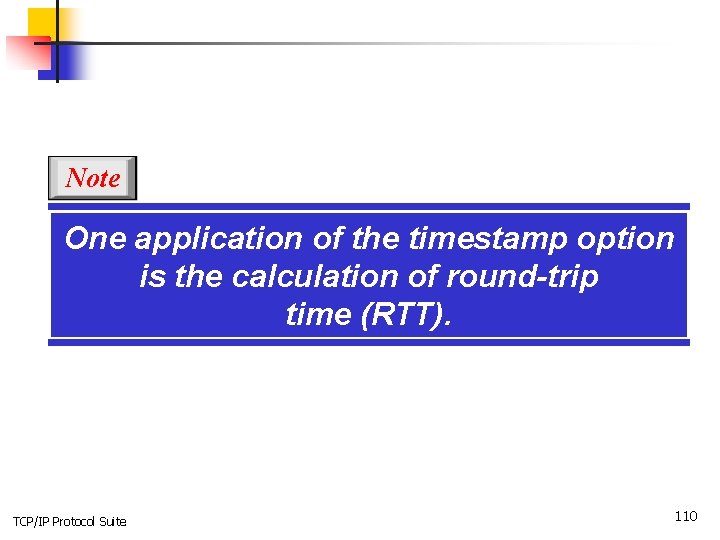 Note One application of the timestamp option is the calculation of round-trip time (RTT).