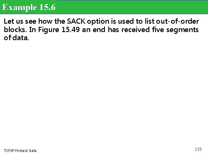 Example 15. 6 Let us see how the SACK option is used to list