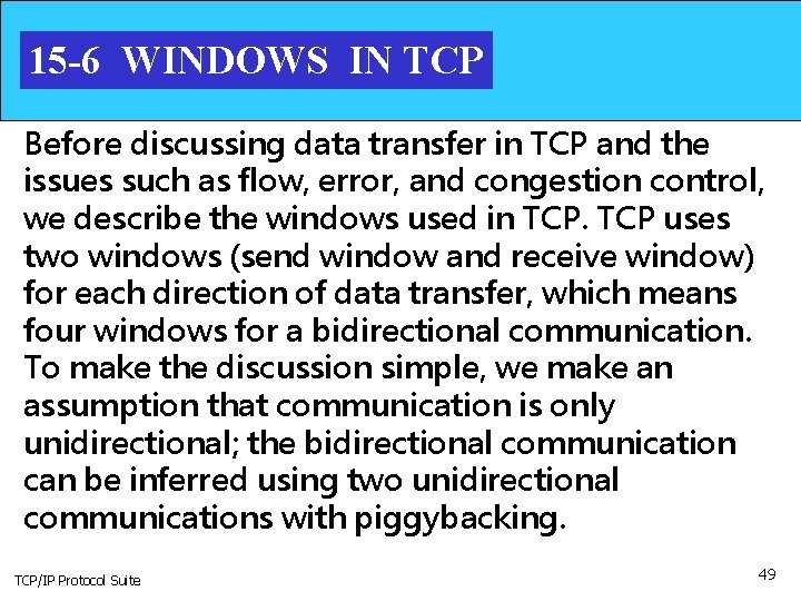 15 -6 WINDOWS IN TCP Before discussing data transfer in TCP and the issues