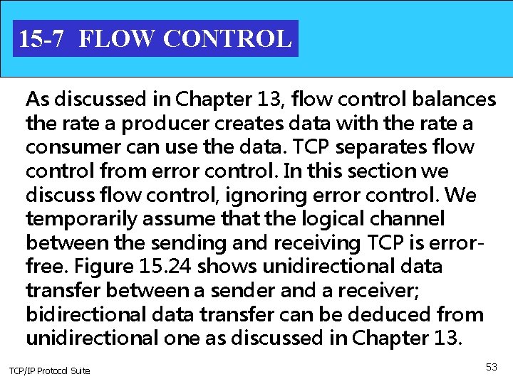 15 -7 FLOW CONTROL As discussed in Chapter 13, flow control balances the rate