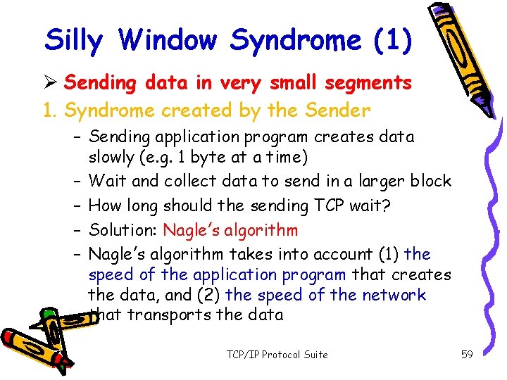 Silly Window Syndrome (1) Ø Sending data in very small segments 1. Syndrome created