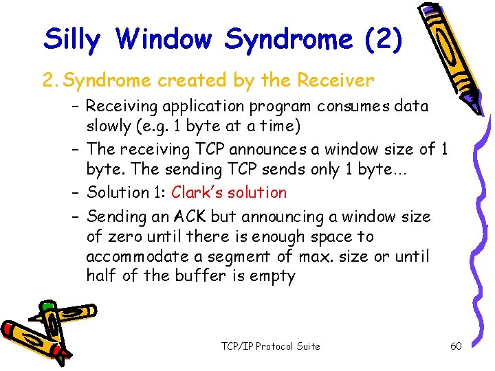 Silly Window Syndrome (2) 2. Syndrome created by the Receiver – Receiving application program