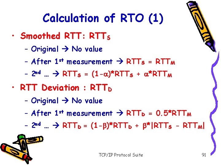 Calculation of RTO (1) • Smoothed RTT: RTTS – Original No value – After