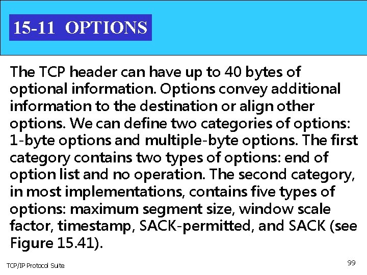 15 -11 OPTIONS The TCP header can have up to 40 bytes of optional