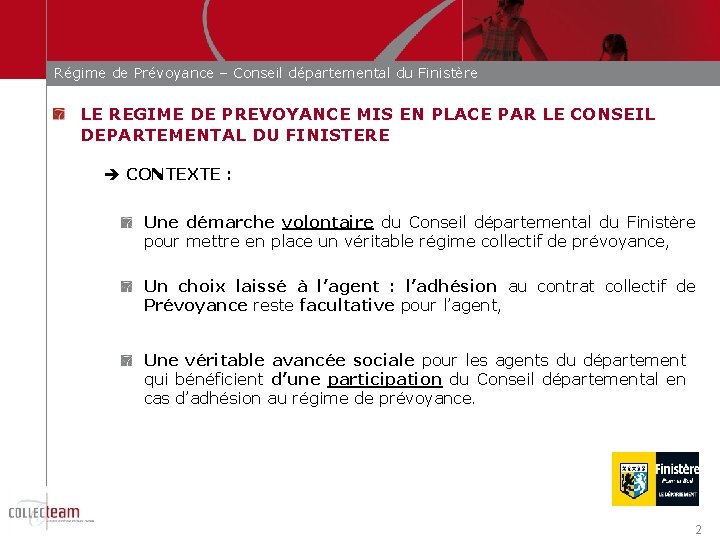 Régime de Prévoyance – Conseil départemental du Finistère LE REGIME DE PREVOYANCE MIS EN
