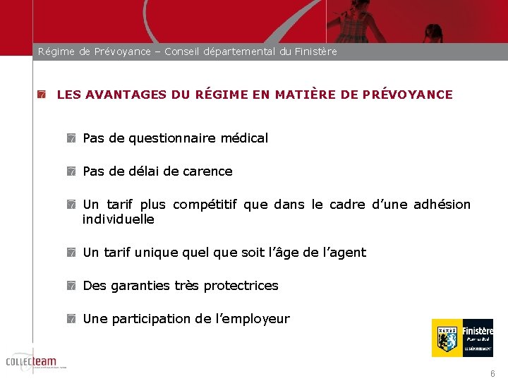 Régime de Prévoyance – Conseil départemental du Finistère LES AVANTAGES DU RÉGIME EN MATIÈRE