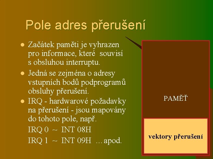 Pole adres přerušení l l l Začátek paměti je vyhrazen pro informace, které souvisí