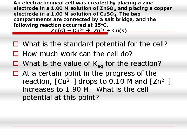 An electrochemical cell was created by placing a zinc electrode in a 1. 00