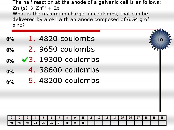 The half reaction at the anode of a galvanic cell is as follows: Zn