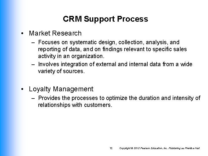 CRM Support Process • Market Research – Focuses on systematic design, collection, analysis, and CRM Support Process • Market Research – Focuses on systematic design, collection, analysis, and