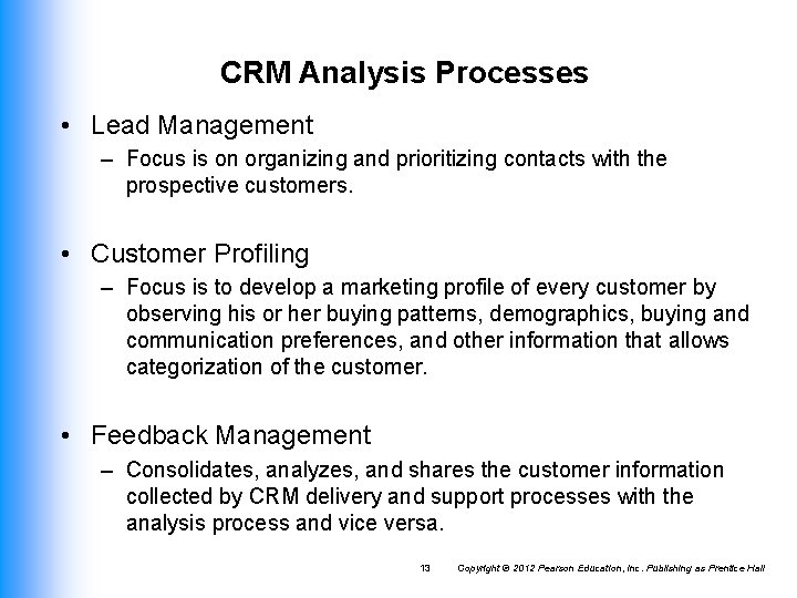 CRM Analysis Processes • Lead Management – Focus is on organizing and prioritizing contacts CRM Analysis Processes • Lead Management – Focus is on organizing and prioritizing contacts