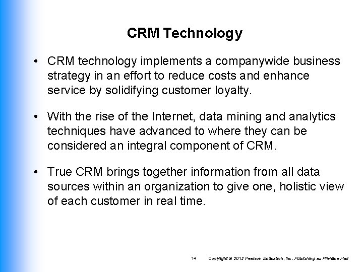 CRM Technology • CRM technology implements a companywide business strategy in an effort to CRM Technology • CRM technology implements a companywide business strategy in an effort to