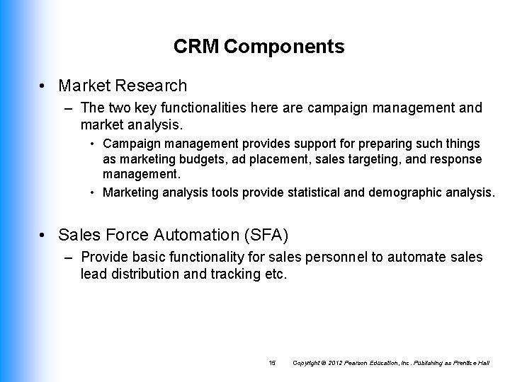 CRM Components • Market Research – The two key functionalities here are campaign management CRM Components • Market Research – The two key functionalities here are campaign management