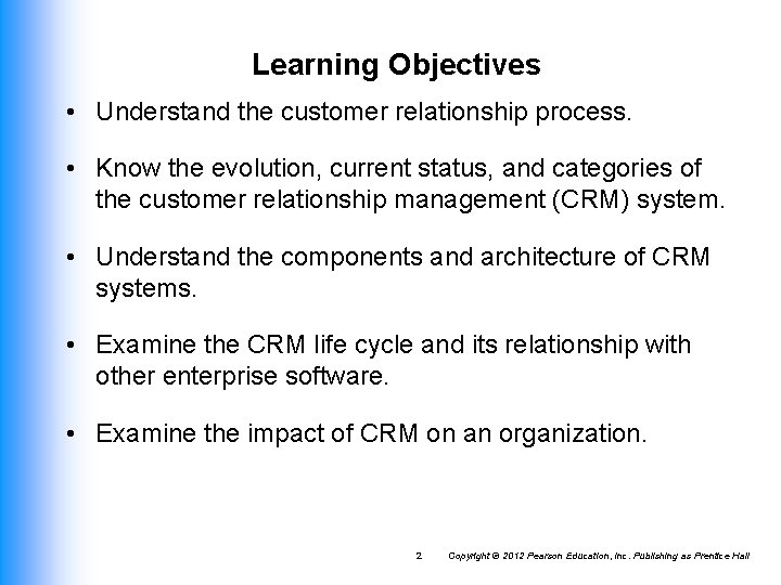 Learning Objectives • Understand the customer relationship process. • Know the evolution, current status, Learning Objectives • Understand the customer relationship process. • Know the evolution, current status,