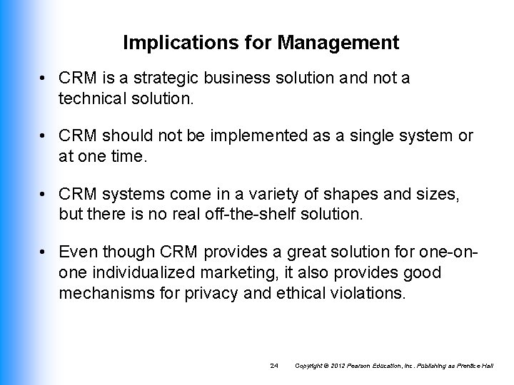 Implications for Management • CRM is a strategic business solution and not a technical Implications for Management • CRM is a strategic business solution and not a technical