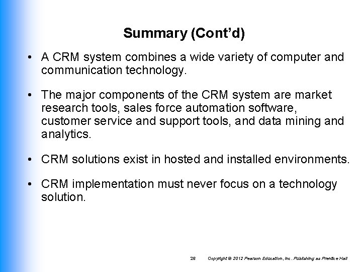 Summary (Cont’d) • A CRM system combines a wide variety of computer and communication Summary (Cont’d) • A CRM system combines a wide variety of computer and communication