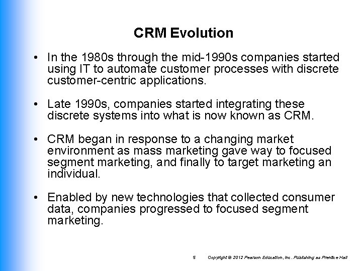 CRM Evolution • In the 1980 s through the mid-1990 s companies started using CRM Evolution • In the 1980 s through the mid-1990 s companies started using