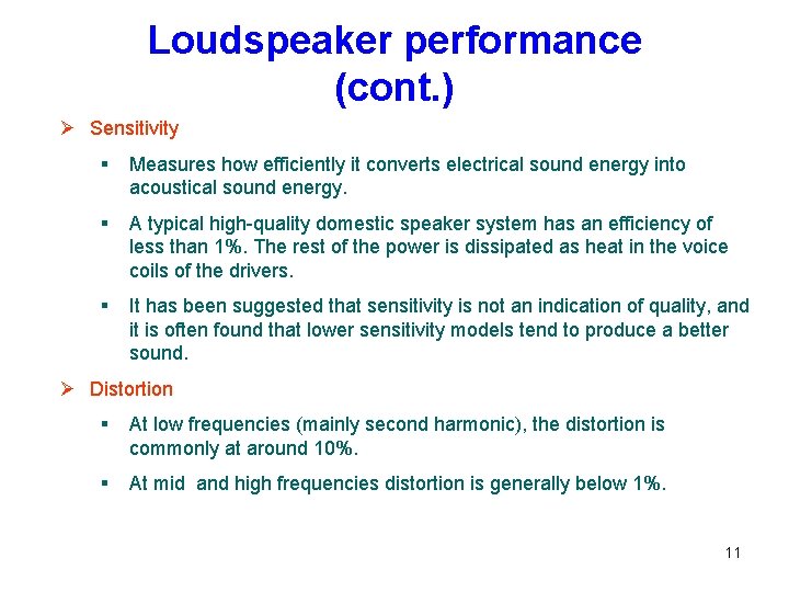 Loudspeaker performance (cont. ) Ø Sensitivity § Measures how efficiently it converts electrical sound Loudspeaker performance (cont. ) Ø Sensitivity § Measures how efficiently it converts electrical sound