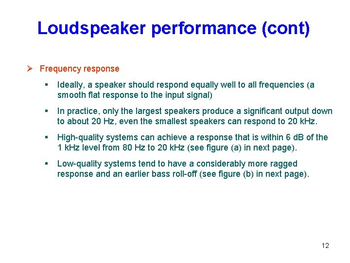 Loudspeaker performance (cont) Ø Frequency response § Ideally, a speaker should respond equally well Loudspeaker performance (cont) Ø Frequency response § Ideally, a speaker should respond equally well