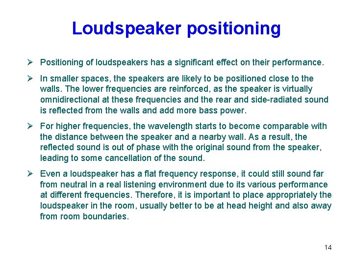 Loudspeaker positioning Ø Positioning of loudspeakers has a significant effect on their performance. Ø Loudspeaker positioning Ø Positioning of loudspeakers has a significant effect on their performance. Ø