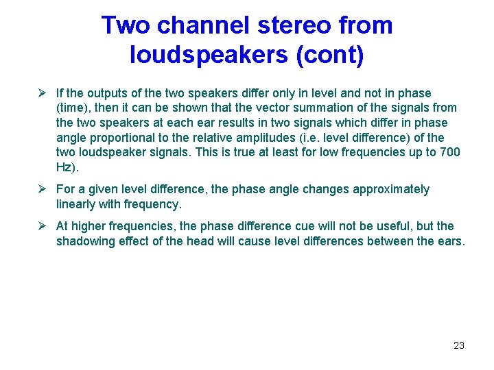 Two channel stereo from loudspeakers (cont) Ø If the outputs of the two speakers Two channel stereo from loudspeakers (cont) Ø If the outputs of the two speakers