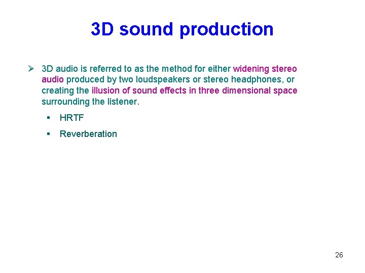 3 D sound production Ø 3 D audio is referred to as the method 3 D sound production Ø 3 D audio is referred to as the method