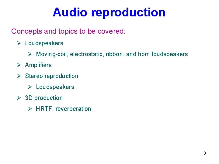 Audio reproduction Concepts and topics to be covered: Ø Loudspeakers Ø Moving-coil, electrostatic, ribbon, Audio reproduction Concepts and topics to be covered: Ø Loudspeakers Ø Moving-coil, electrostatic, ribbon,