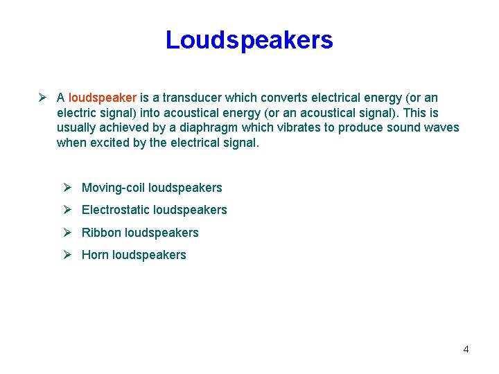 Loudspeakers Ø A loudspeaker is a transducer which converts electrical energy (or an electric Loudspeakers Ø A loudspeaker is a transducer which converts electrical energy (or an electric