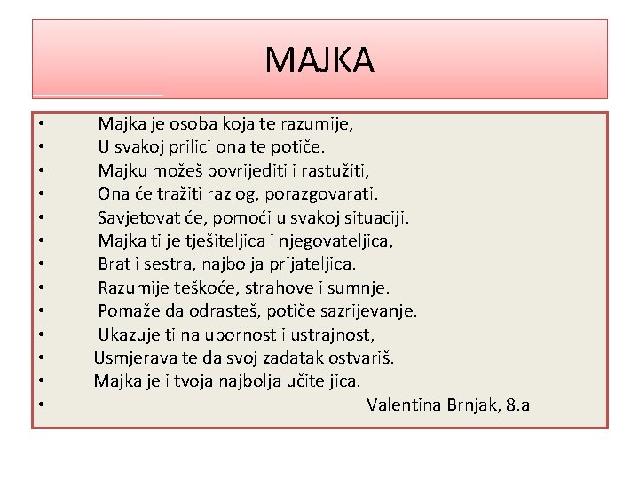 MAJKA • • • • Majka je osoba koja te razumije, U svakoj prilici