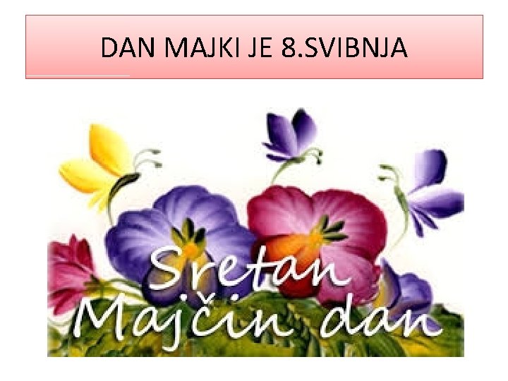 DAN MAJKI JE 8. SVIBNJA 