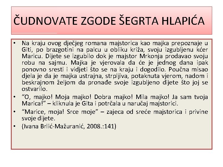 ČUDNOVATE ZGODE ŠEGRTA HLAPIĆA • Na kraju ovog dječjeg romana majstorica kao majka prepoznaje