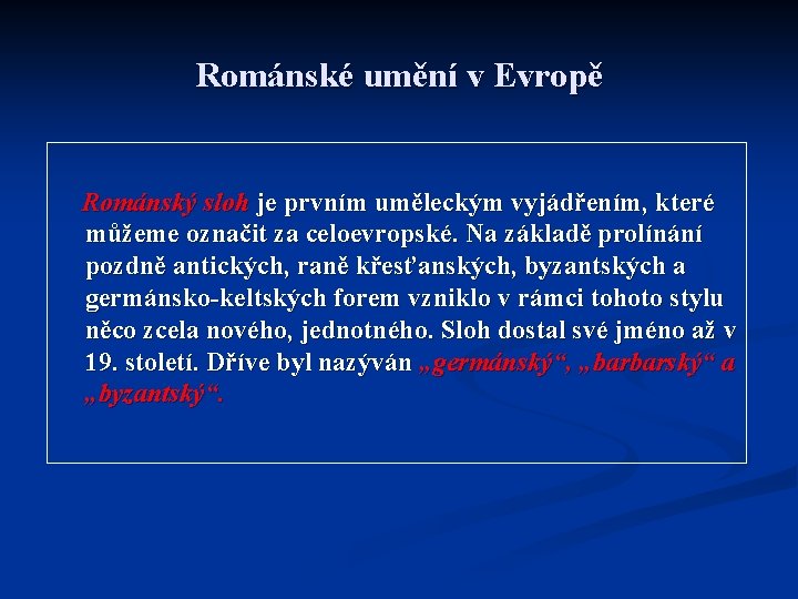 Románské umění v Evropě Románský sloh je prvním uměleckým vyjádřením, které můžeme označit za