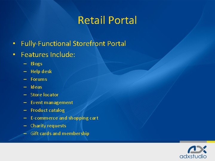 Retail Portal • Fully-Functional Storefront Portal • Features Include: – – – – –