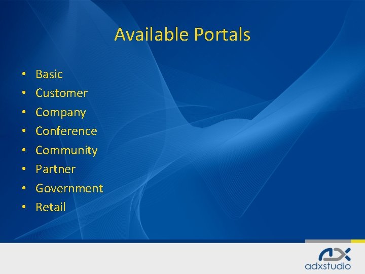 Available Portals • • Basic Customer Company Conference Community Partner Government Retail 