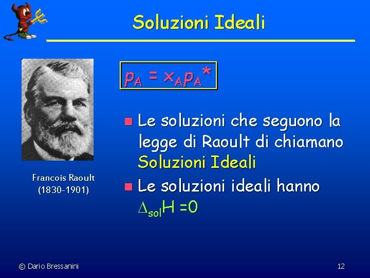 Soluzioni Ideali p A = x. Ap A* Le soluzioni che seguono la legge