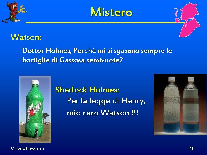 Mistero Watson: Dottor Holmes, Perchè mi si sgasano sempre le bottiglie di Gassosa semivuote?