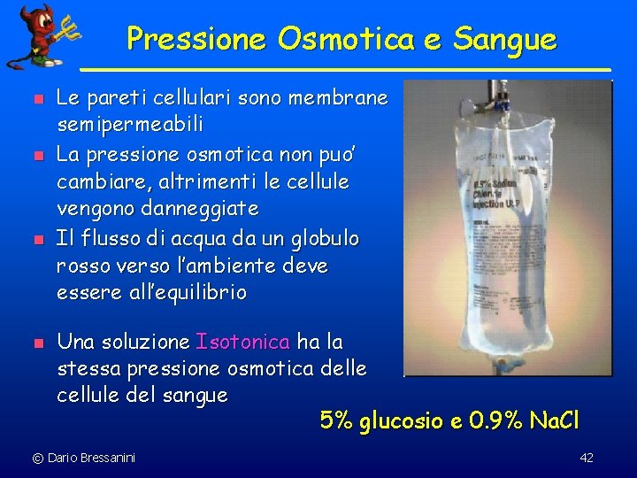 Pressione Osmotica e Sangue n n Le pareti cellulari sono membrane semipermeabili La pressione