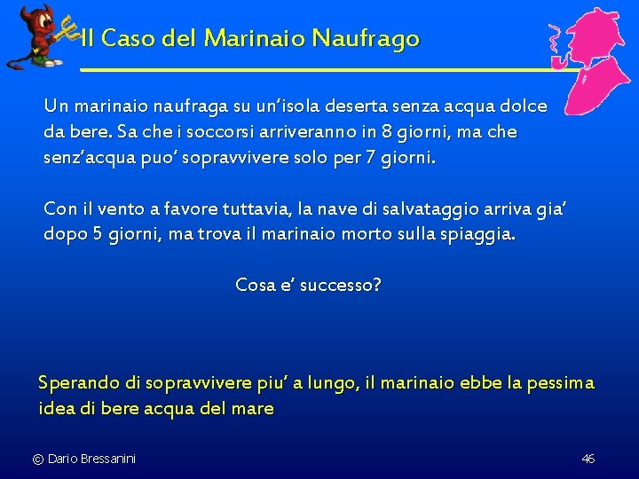 Il Caso del Marinaio Naufrago Un marinaio naufraga su un’isola deserta senza acqua dolce