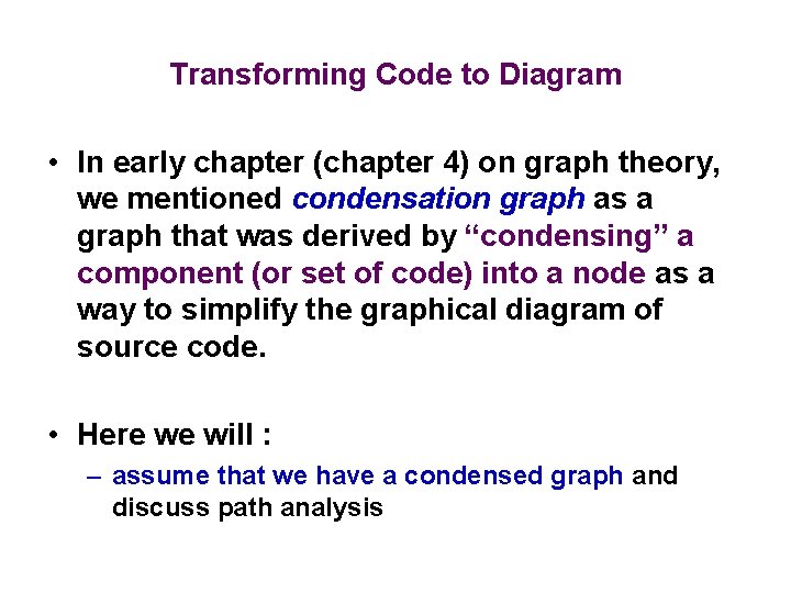 Transforming Code to Diagram • In early chapter (chapter 4) on graph theory, we