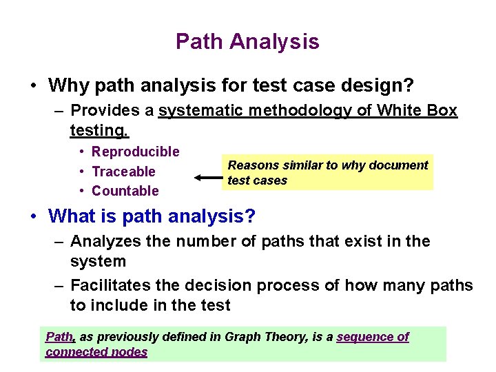 Path Analysis • Why path analysis for test case design? – Provides a systematic