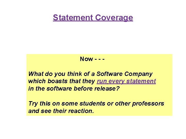 Statement Coverage Now - - What do you think of a Software Company which