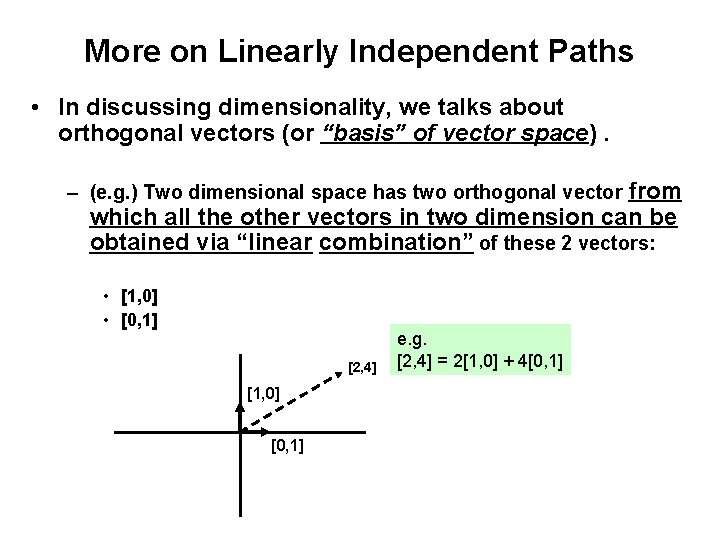 More on Linearly Independent Paths • In discussing dimensionality, we talks about orthogonal vectors