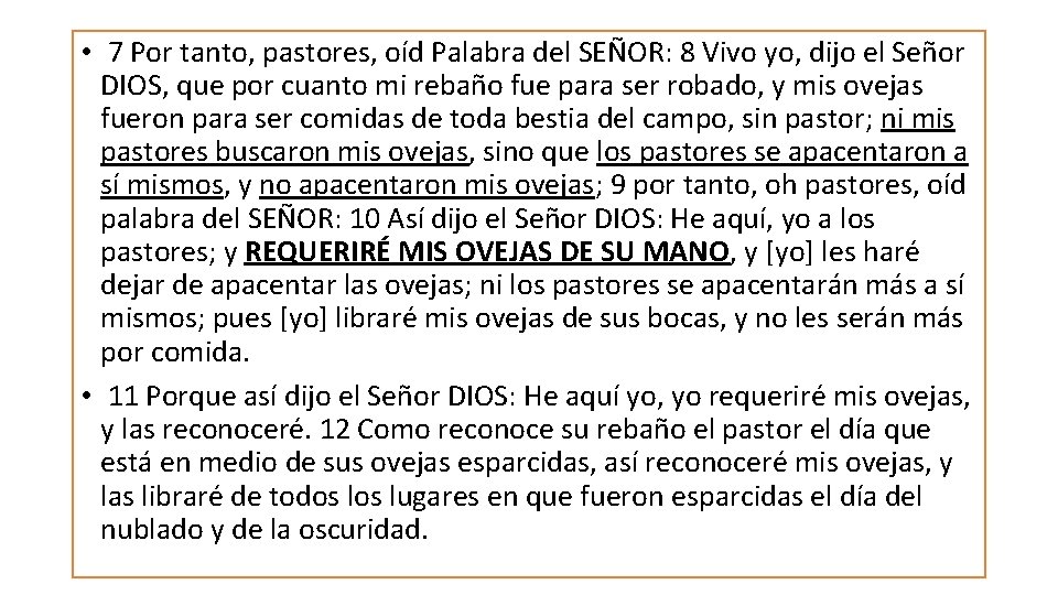 • 7 Por tanto, pastores, oíd Palabra del SEÑOR: 8 Vivo yo, dijo • 7 Por tanto, pastores, oíd Palabra del SEÑOR: 8 Vivo yo, dijo